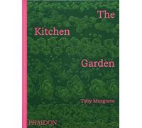 Toby Musgrave – The Kitchen Garden – beau livre relié – Phaidon Press