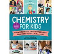 The Kitchen Pantry Scientist Chemistry for Kids: Science Experiments and Activities Inspired by Awesome Chemists, Past and Present; with 25 ... Amazing Scientists from Around the World (1)