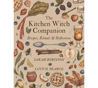 The Kitchen Witch Companion: Recipes, rituals and reflections