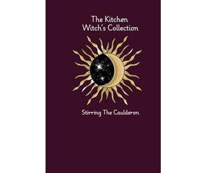 The Kitchen Witch’s Collection: A Guide For All Seasons