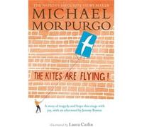 The Kites Are Flying! (Paperback) Michael Morpurgo, Carlin M B E , Laura (Auteur)