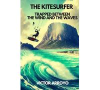 The Kitesurfer, Trapped Between the Wind and the Waves