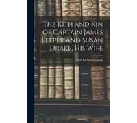 The Kith And Kin Of Captain James Leeper And Susan Drake, His Wife