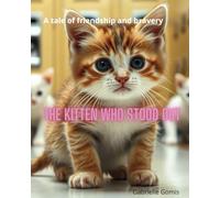 The kitten who stood out: A tale of friendship and bravery