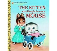 The Kitten Who Thought He Was a Mouse, Little Golden Book Miriam Norton (Auteur)