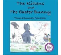 The Kittens and The Easter Bunny - Finley J Keller - Mikey amp Greta Press - Livre en Anglais Finley J KellerFinley J Keller (Auteur)