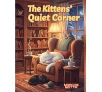 The Kittens' Quiet Corner: A Cozy Coloring Journey into Peace and Purrs