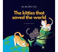 The Kitties That Saved The World: 1 (Noel And Sophie's Tales)