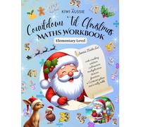 The Kiwi Aussie Countdown 'Til Christmas Maths Workbook: Elementary Level