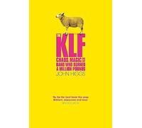 The KLF: Chaos, Magic and the Band who Burned a Million Pounds