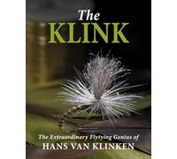 The Klink: The Extraordinary Flytying Genius of Hans Van Klinken