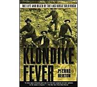 The Klondike Fever: The Life and Death of the Last Great Gold Rush