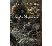 THE KLONDIKE: GOLD BRINGS OUT THE WORST IN MEN