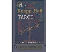 The Knapp-Hall Tarot: A Flipbook: Full Tarot Deck in an Oracle Book - Ask a Question and Flip to any Page for your Answer - Includes Tarot Card Meanings