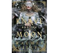 The Knave and the Moon: The spellbinding sequel to The Knight and the Moth from multi-million-copy bestseller Rachel Gillig