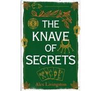 The Knave of Secrets by Alex Livingston Alex Livingston (Auteur)
