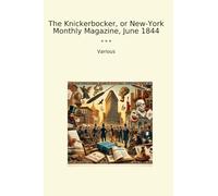 The Knickerbocker, or New-York Monthly Magazine, June 1844