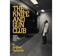 The Knife and Gun Club: Scenes from an Emergency Room