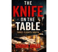 THE KNIFE ON THE TABLE: Three Flights South
