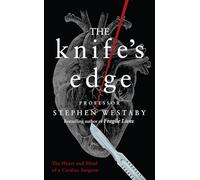 The Knife’s Edge: The Heart and Mind of a Cardiac Surgeon