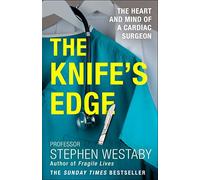 The Knife’s Edge: The Heart and Mind of a Cardiac Surgeon