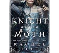 The Knight and the Moth: the spellbinding gothic romantasy from multi-million-copy bestseller Rachel Gillig