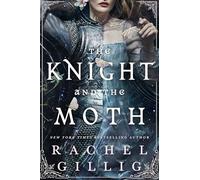 The Knight and the Moth: the spellbinding gothic romantasy from multi-million-copy bestseller Rachel Gillig