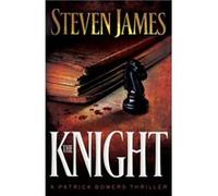 The Knight by Steven James Steven James (Auteur)