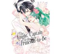 The Knight Captain is the New Princess-to-Be Vol. 4