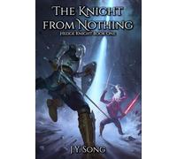 The Knight from Nothing: Hedge Knight Book One (An Epic Progression Fantasy Adventure)