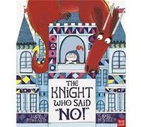 Lucy Rowland – The Knight Who Said "No!" – Nosy Crow