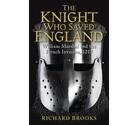 Le chevalier qui a sauvé l'Angleterre – William Marshal et l'invasion française, 1217