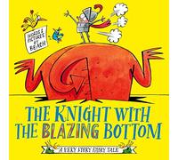 The Knight With the Blazing Bottom: The next book in the explosively bestselling series! (Volume 2)