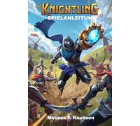 The Knightling SPIELANLEITUNG: hr ultimativer Begleiter zu The Knightling, von Anfängertipps bis hin zu Expertentaktiken. Entdecken Sie Builds, ... um jede Herausforderung zu meistern.