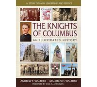 The Knights of Columbus: An Illustrated History