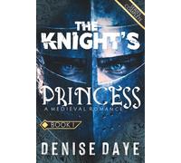 The Knight's Princess: A Medieval Romance of a Princess, Her Knight, and a Dangerous Love