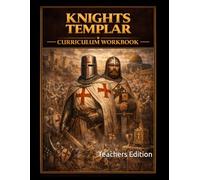 The Knights Templar Curriculum Workbook: Teachers Edition