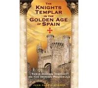 The Knights Templar in the Golden Age of Spain by Juan Garcia Atienza Juan Garcia Atienza (Auteur)