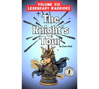 The Knight's Tour - Volume XIII: Legendary Warriors: 100 New 10x13 Logic Chess Puzzles for Adults. Numered Paths.