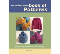 The Knitter's Handy Book of Patterns: Basic Designs in Multiple Sizes and Gauges