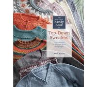 The Knitter's Handy Book of Top-Down Sweaters: Basic Designs in Multiple Sizes and Gauges