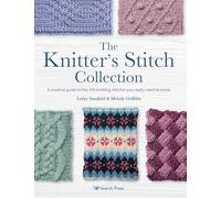 The Knitter's Stitch Collection: A Creative Guide to the 300 Knitting Stitches You Really Need to Know