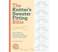 The Knitter's Sweater Fitting Bible The complete practical guide to making sweaters that fit every body - Kim McBrien Evans - David & Charles - ebook (ePub) - Livre