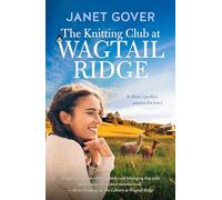 The Knitting Club at Wagtail Ridge: The best feel-good romance for 2025 from an award-winning and bestselling Australian author. Perfect for readers of Karly Lane and Rachael Johns.