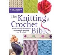 The Knitting & Crochet Bible Claire Compton, Sue Whiting (Auteur)