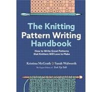 The Knitting Pattern Writing Handbook by Sarah Walworth Sarah Walworth (Auteur)