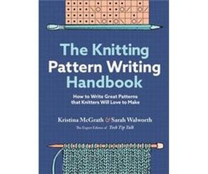 The Knitting Pattern Writing Handbook by Sarah Walworth Sarah Walworth (Auteur)