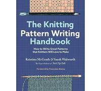 The Knitting Pattern Writing Handbook by Sarah Walworth Sarah Walworth (Auteur)