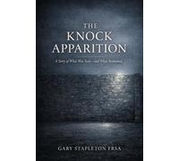 THE KNOCK APPARITION: A Story of What Was Seen-and What Remained