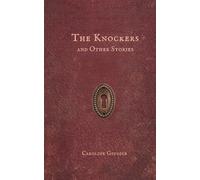 The Knockers and Other Stories: Some stories arrive quietly. Some arrive kicking and screaming - just like you and me when we entered this world.
